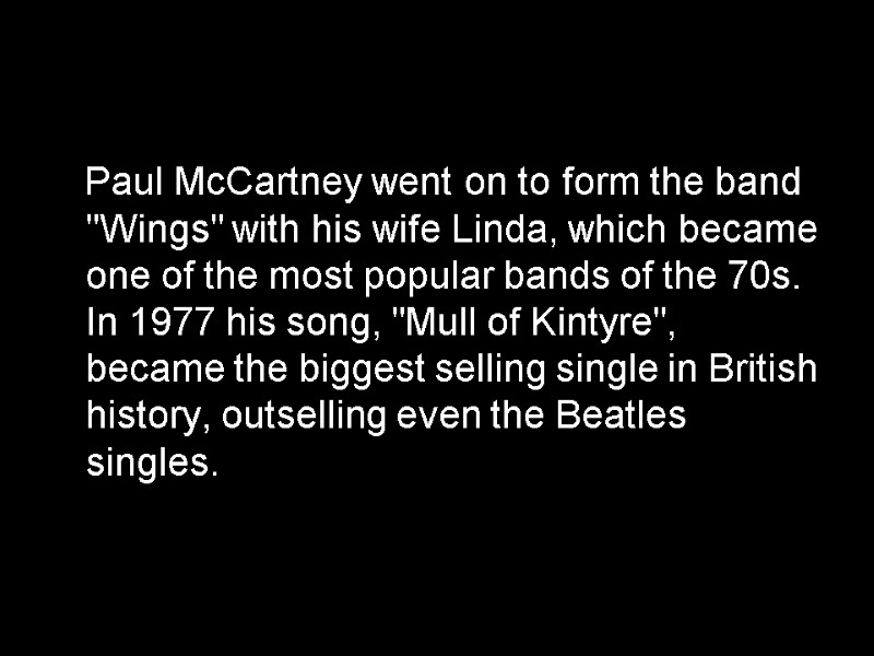 Paul McCartney went on to form the band 